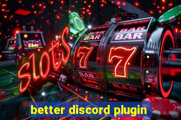 better discord plugin